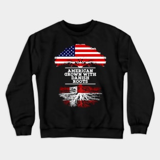 American Grown With Danish Roots - Gift for Danish From Denmark Crewneck Sweatshirt